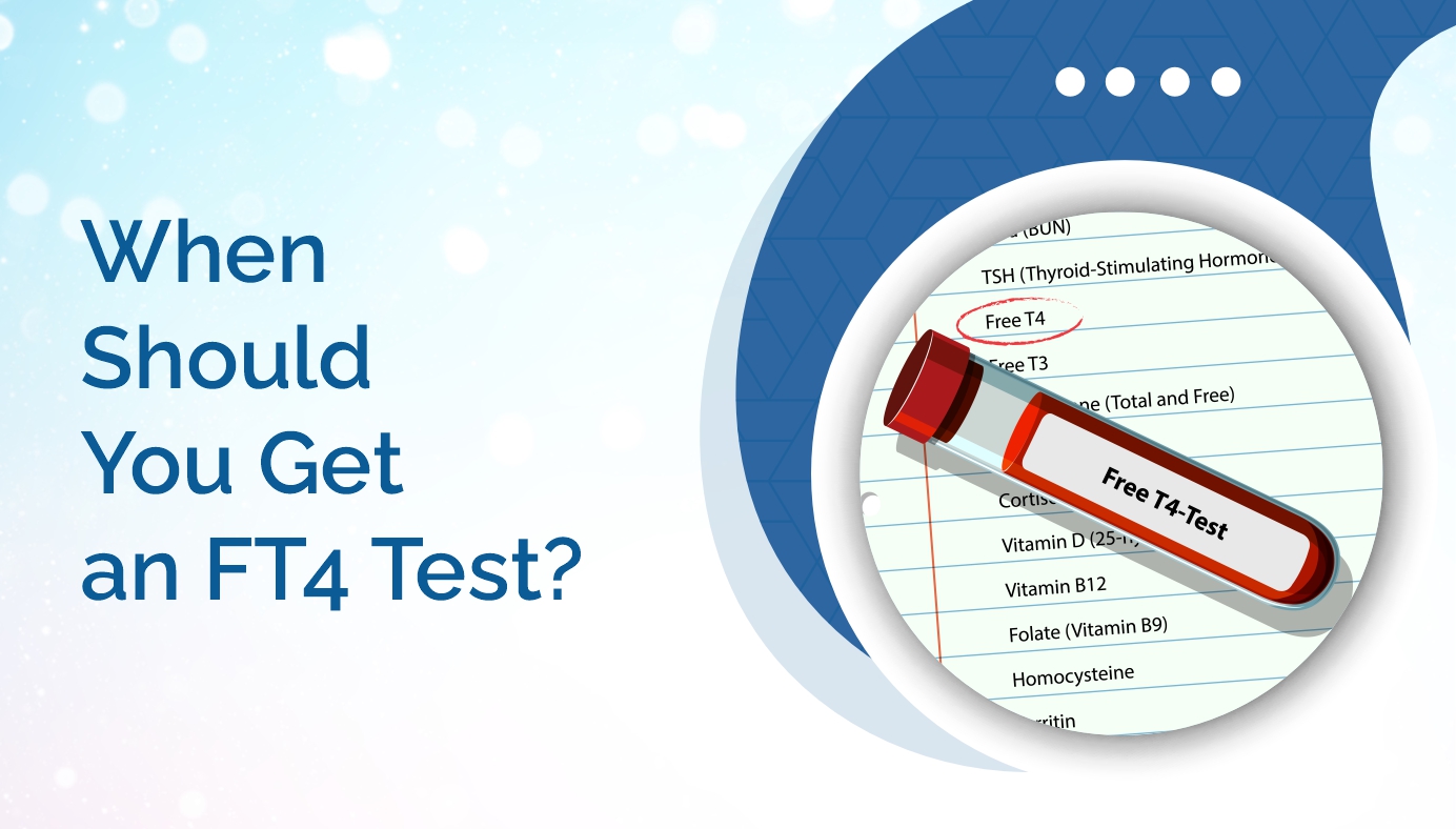 When Should You Get an FT4 Test?